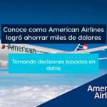 Caso de éxito American Airlines utilizando los datos correctamente