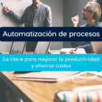 Automatización de los procesos, descubre que debes hacer