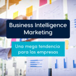 Business Intelligence Marketing, beneficios, funciones y mucho más