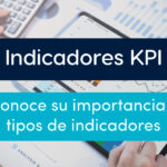 Indicadores KPI, te contamos que tipos existen y su importancia