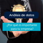 Importancia del análisis de datos, y por qué deberías aplicarlo